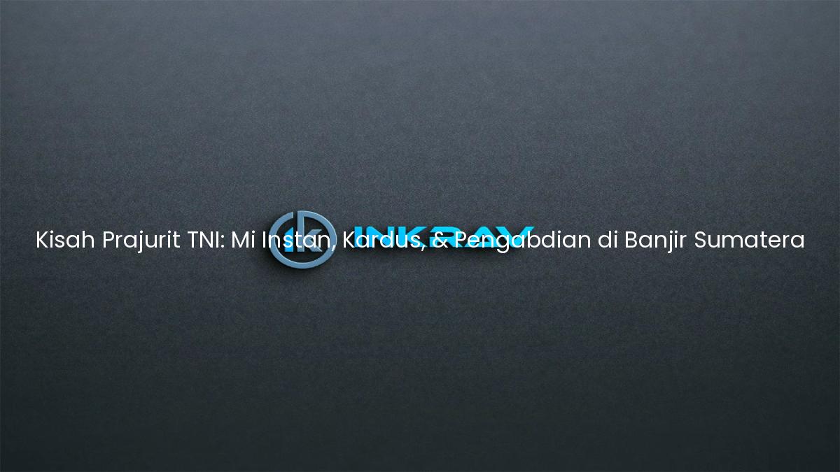 Kisah Prajurit TNI: Mi Instan, Kardus, & Pengabdian di Banjir Sumatera