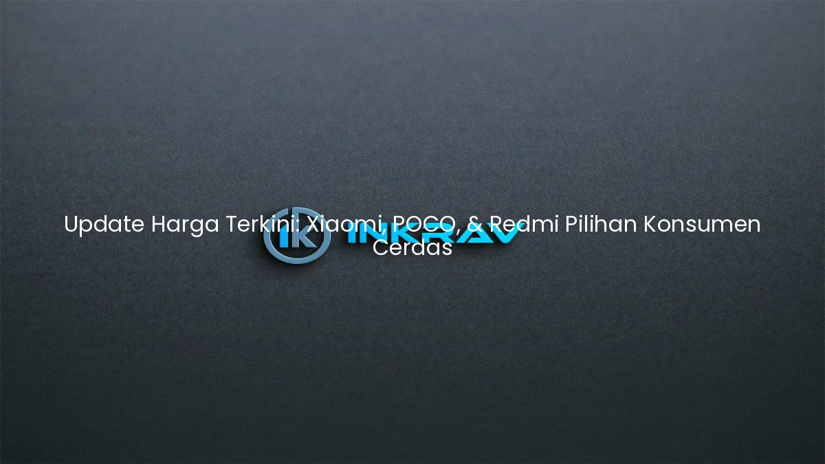 Update Harga Terkini: Xiaomi, POCO, & Redmi Pilihan Konsumen Cerdas