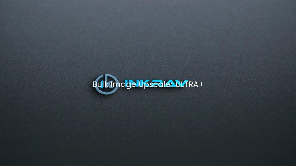 Bulk Image Upscaler ULTRA+