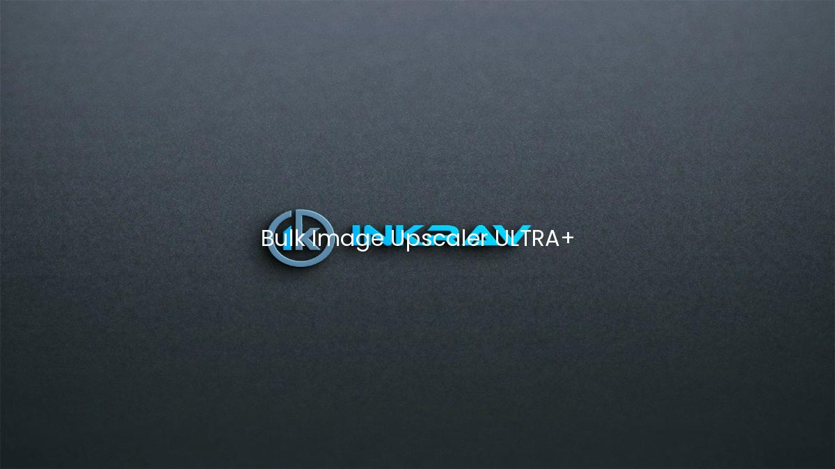Bulk Image Upscaler ULTRA+
